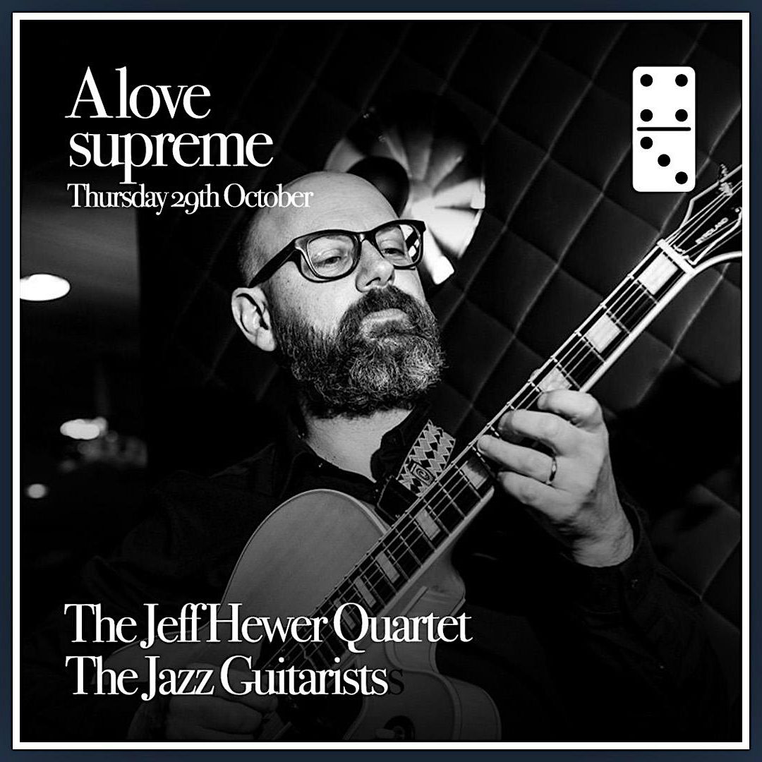 A Love Supreme: The Jazz Guitarists: The Jeff Hewer Quartet poster