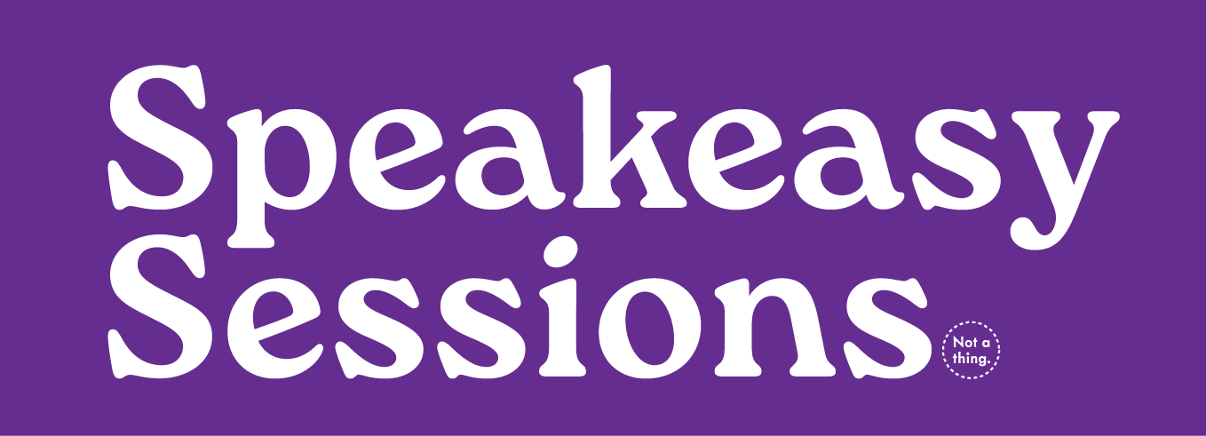 Speakeasy Sessions